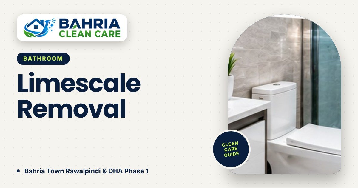 Bathroom Cleaning: How to Remove Limescale and Hard-Water Stains - Bahria Clean Care guide