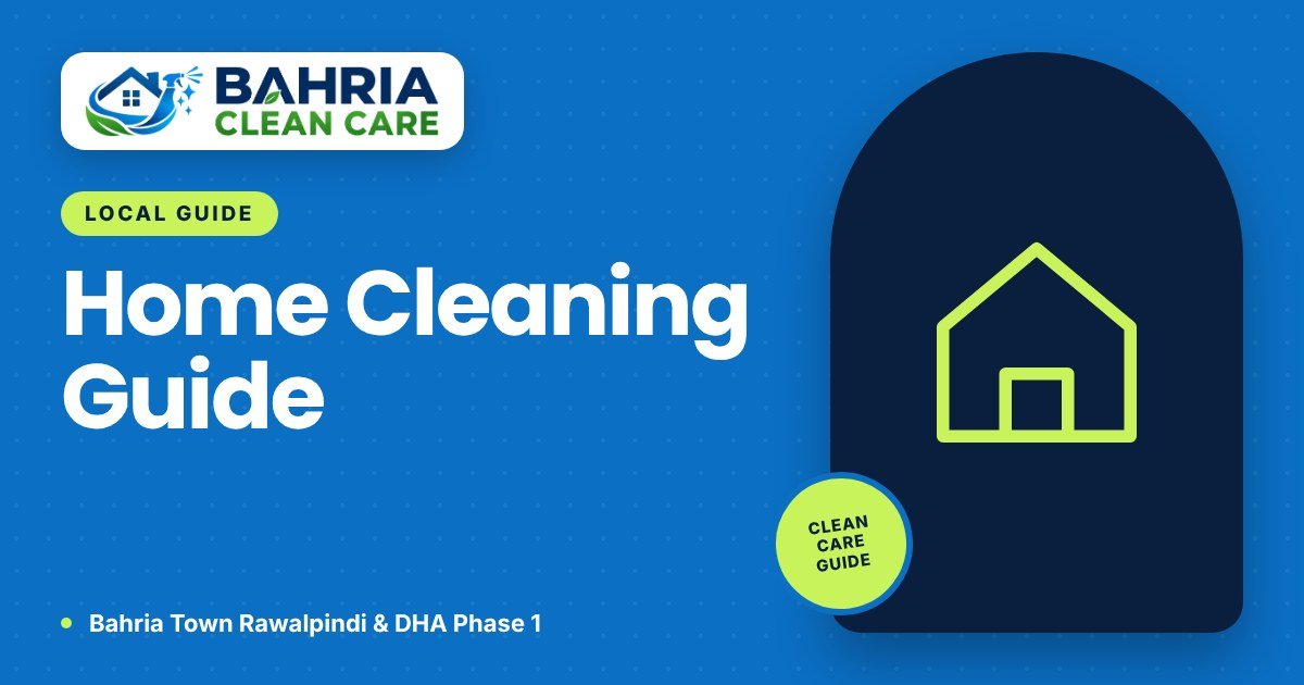 Home Cleaning Services in Bahria Town Rawalpindi: A Complete Guide (Phases 1–8)