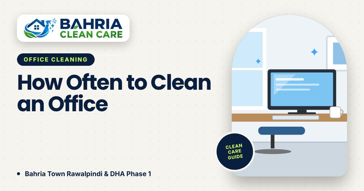 How Often Should an Office Be Cleaned? - Bahria Clean Care guide