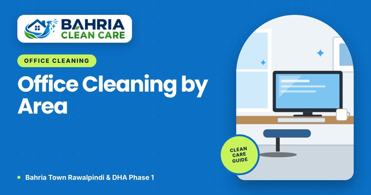 Office and Shop Cleaning in Bahria Town Phase 1 to 8 and DHA Phase 1: Area Guide - Bahria Clean Care guide