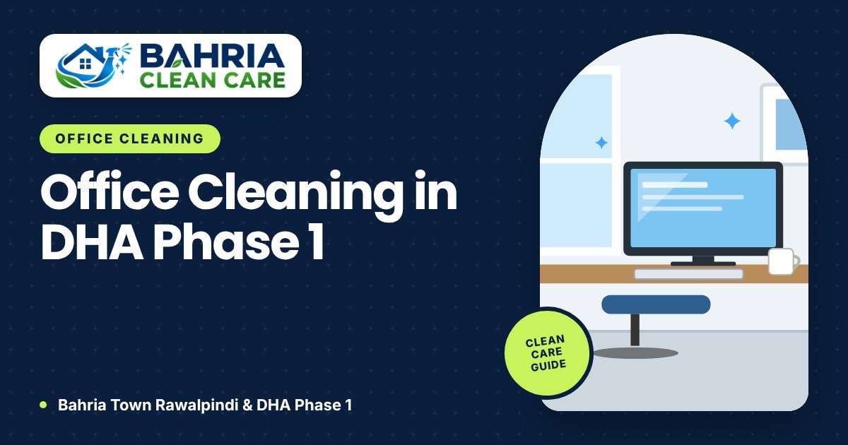 Office Cleaning in DHA Phase 1: What Businesses Should Expect